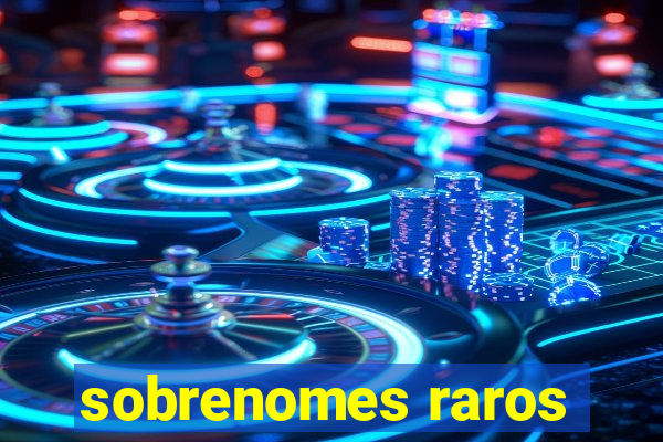 sobrenomes raros